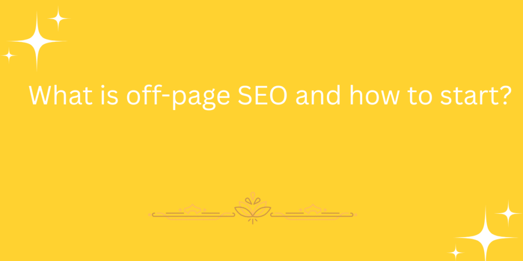 What is off-page SEO and how to start?