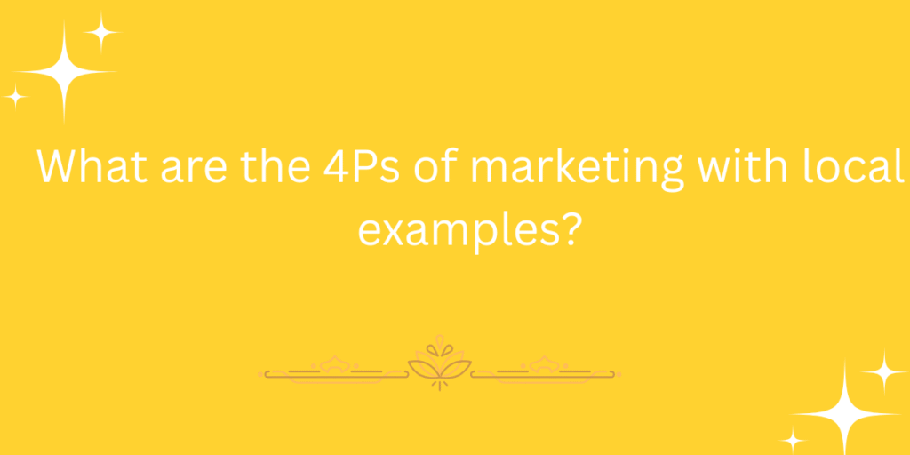 What are the 4Ps of marketing with local examples?