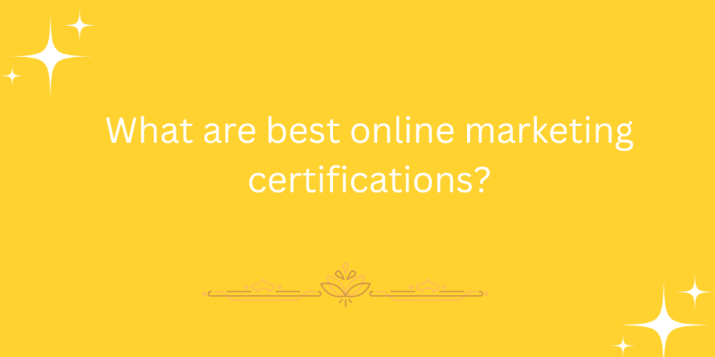 What are best online marketing certifications?