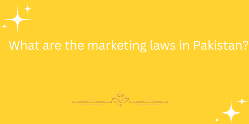 What are the marketing laws in Pakistan?
