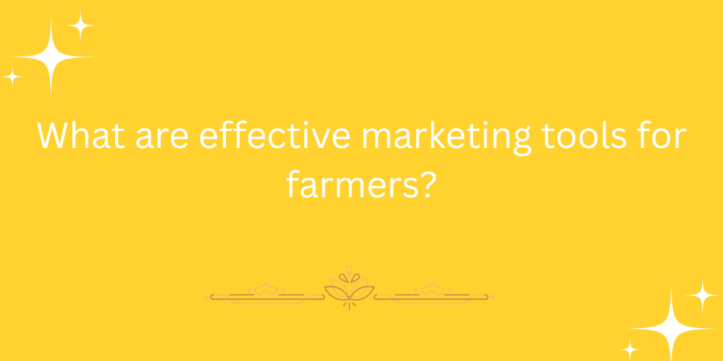 What are effective marketing tools for farmers?